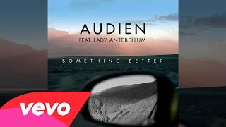 Audien - Something Better (Audio) ft. Lady Antebellum